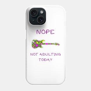 Nope not adulting today Phone Case