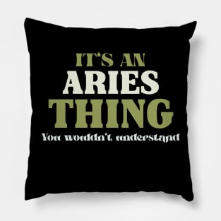 It's an Aries Thing You Wouldn't Understand Pillow