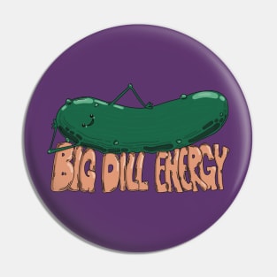 Big Dill Energy Pin