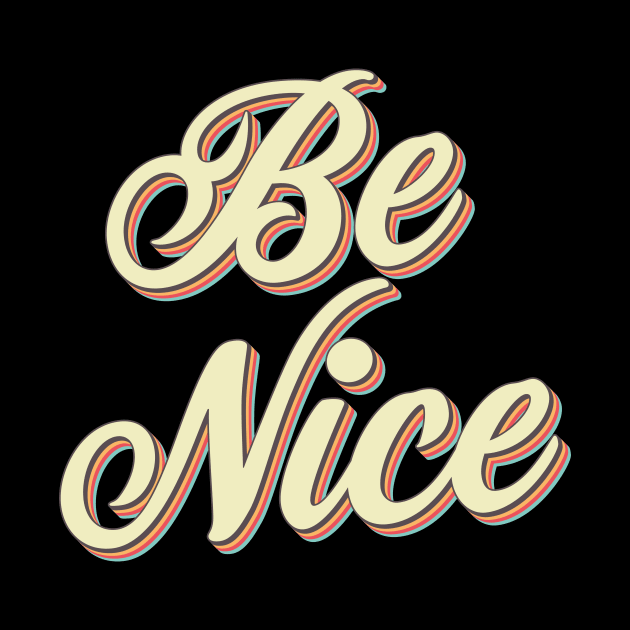 Be Nice by n23tees