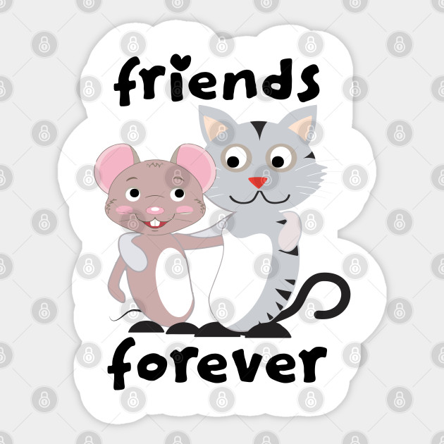 Friends Forever Cat Mouse Best Friends Sticker Teepublic