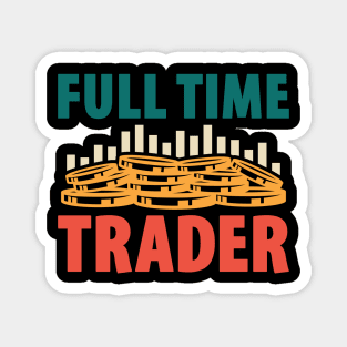 Full Time Trader Magnet