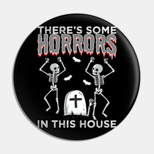 Theres Some Horrors In This House Pin