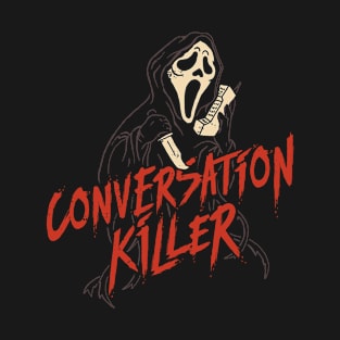 Conversation Killer T-Shirt
