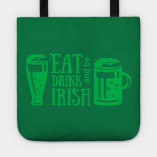 Eat Drink and Be Irish St. Patrick's Day T-Shirt Tote