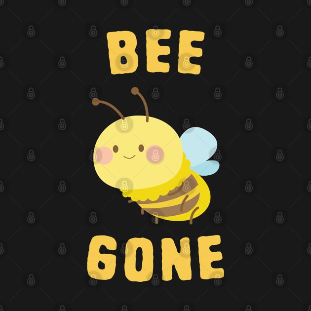 Bee Puns - Bee Gone by Shirts That Bangs