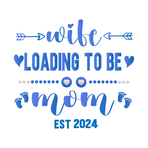 wife loading to be mom est 2024 by SecuraArt