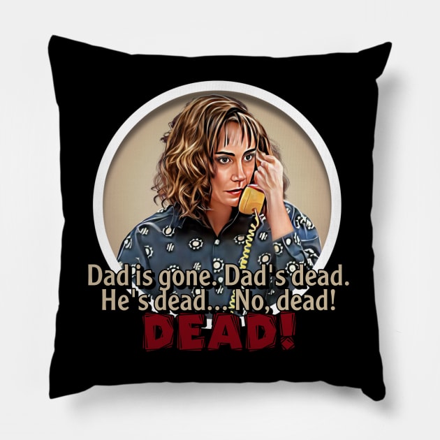 Roseanne - Dad's Dead Pillow by Zbornak Designs