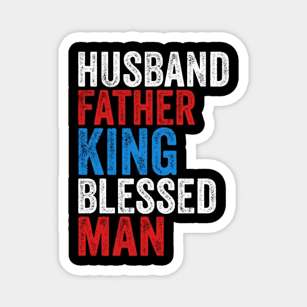 Husband Father King Blessed Man Dad Pride Magnet by TMSTORE