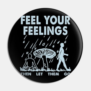 Feel your feelings then let them go Pin