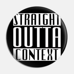 Straight Outta Context Pin