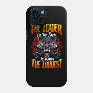 The Leader Of The Pack Is Never The Loudest Wolf Phone Case