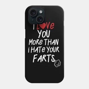 I Love You ... Hate Your Farts Phone Case