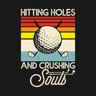 Hitting Holes And Crushing Souls T Shirt For Women Men T-Shirt