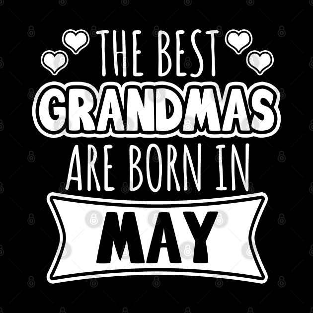 The Best Grandmas Are Born In May by LunaMay