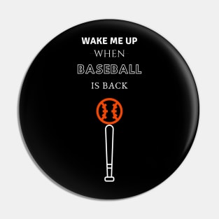 Wake Me Up When Baseball is Back Pin