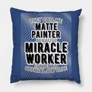 They call me Matte Painter because Miracle Worker is not an official job title | VFX | 3D Animator | CGI | Animation | Artist Pillow