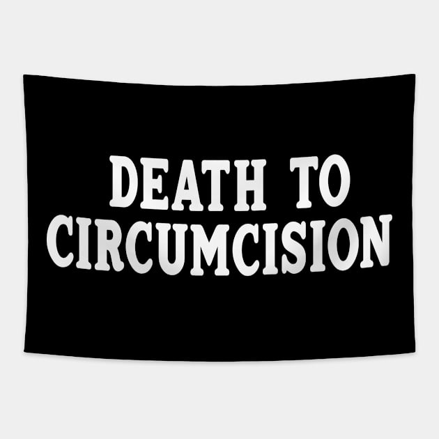 Death To Circumcision Tapestry by Travis ★★★★★