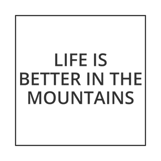 LIFE IS BETTER IN THE MOUNTAINS Classic Black And White Square Design T-Shirt