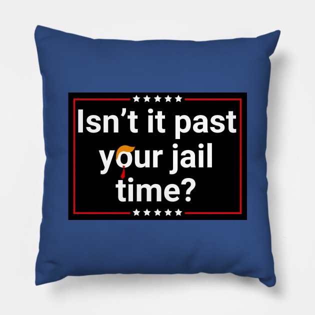 Isn't-it-past-your-jail-time Pillow by SonyaKorobkova