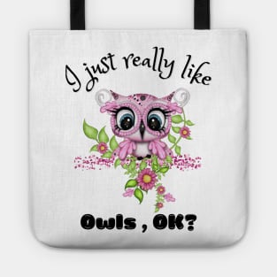 I Just Really like Owls Ok, Cute Owl Tote