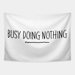 Busy Doing Nothing. Funny Procrastination Design. Tapestry