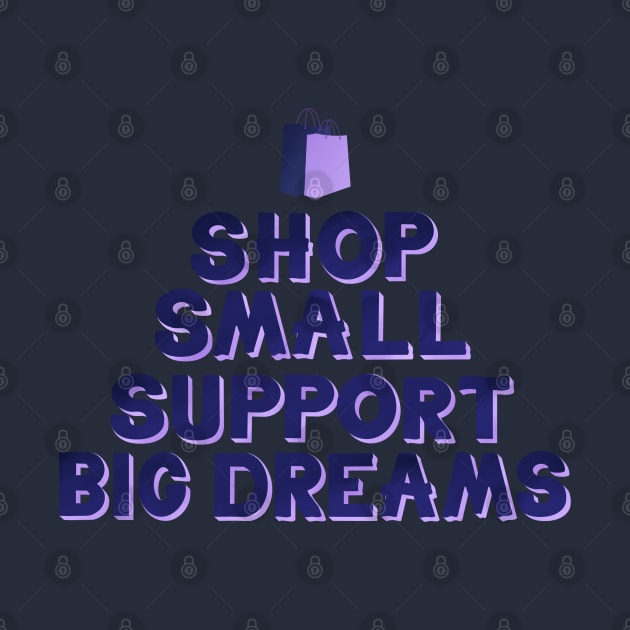 Shop Small Support Big Dreams II by annysart26