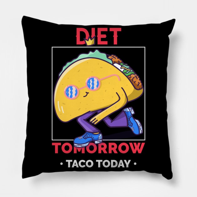 Taco Today , Diet Tomorrow Pillow by MONMON-75