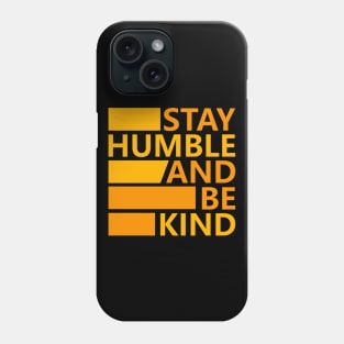 Stay Humble and Be Kind Phone Case