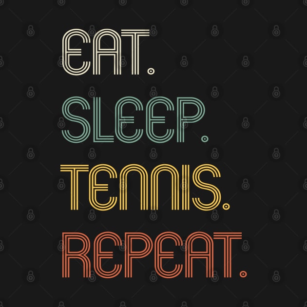 Eat Sleep Tennis Repeat Funny Gift by BarrelLive