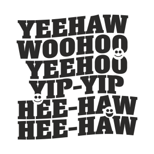 Yeehaw, Woohoo, Yip-Yip T-Shirt