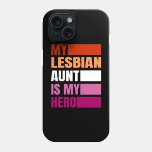 My Lesbian Aunt is my Hero Phone Case