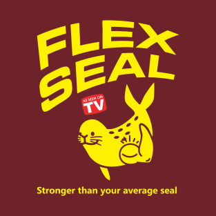 As Seen On TV Flex Seal Stronger Than Your Average Seal T-Shirt