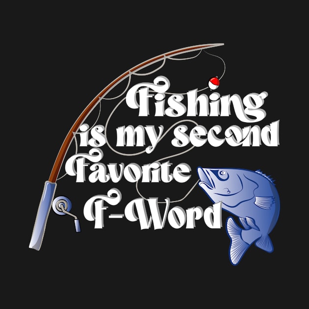 Fishing is My Second Favorite F-Word Funny by TheInkElephant