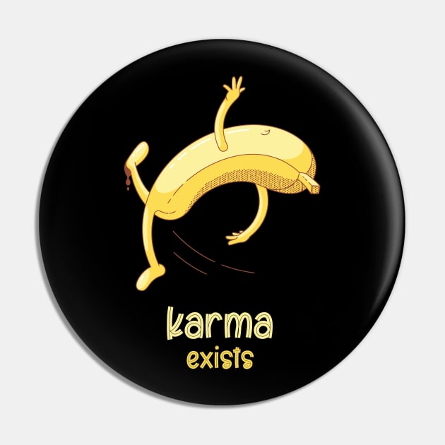 Karma Exists Pin by ToufikDesign