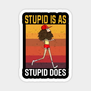 Stupid Is As Stupid Does Vintage Magnet