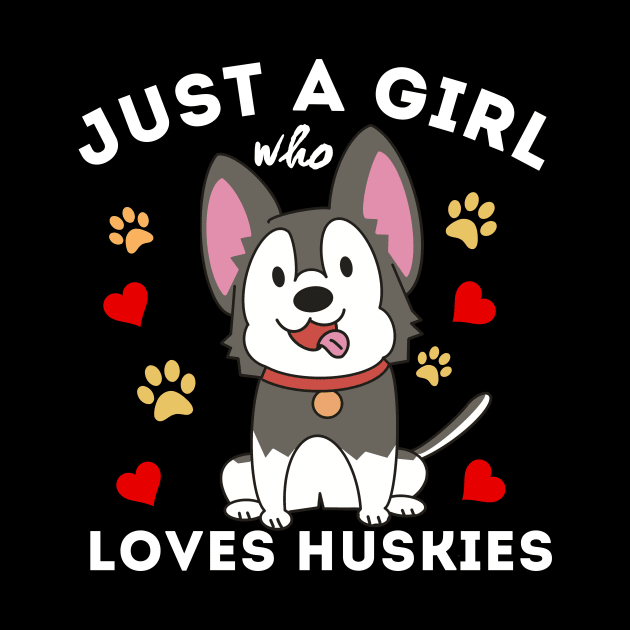 Just A Girl Who Loves Huskies by DesignArchitect