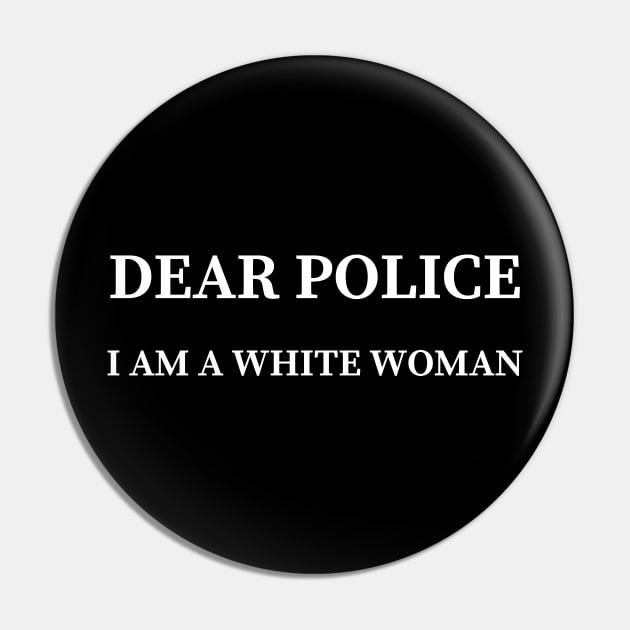 dear police i am a white woman Pin by mdr design