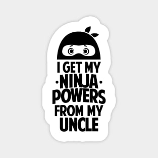 I Get My Ninja Powers From My Uncle Magnet