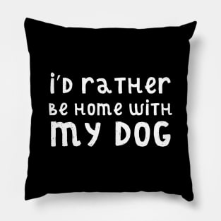 I'd rather be home with my dog Pillow