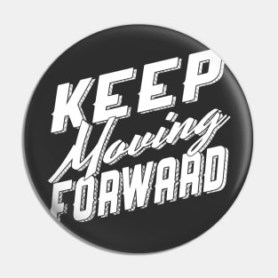 Keep Moving Forward Pin