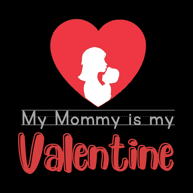 Mommy is my Valentine by WearablePSA