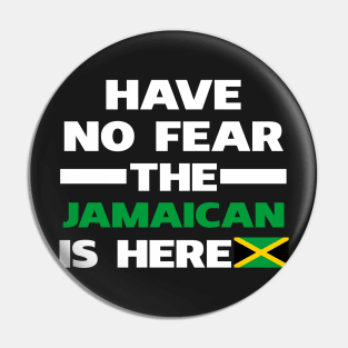 Have No Fear The Jamaican Is Here Proud Pin