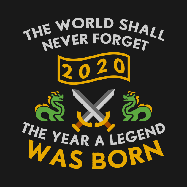 2020 The Year A Legend Was Born Dragons and Swords Design (Light) by Graograman