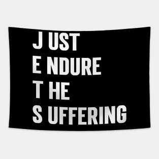 Just Endure The Suffering refined design Tapestry