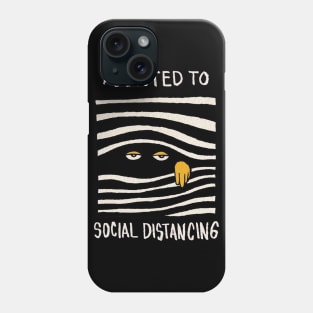 Addicted to Social Distancing Phone Case