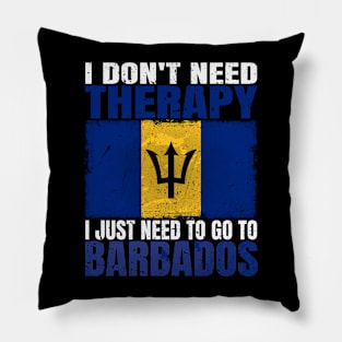 I Don't Need Therapy I Just Need To Go To Barbados Barbadian Flag Pillow