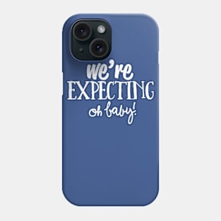 We're Expecting Oh Baby Funny Gender Reveal Shower Phone Case