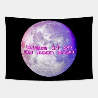 Blame it on my Moon Sign Tapestry