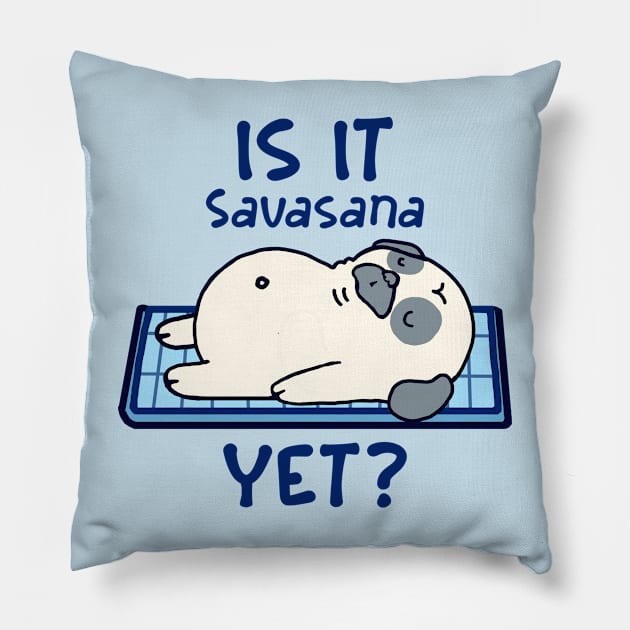 Is it Savasana yet? Funny yoga Pillow by MasutaroOracle